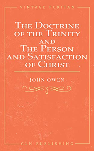 The Doctrine of the Trinity and The Person and Satisfaction of Christ (Vintage Puritan) (English Edition)
