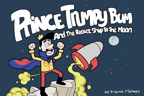 Prince Trumpy Bum And The Rocket Ship To The Moon: ...And The Rocket Ship To The Moon