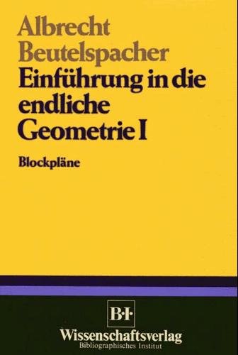 Einführung in die endliche Geometrie 1. Blockpläne Albrecht