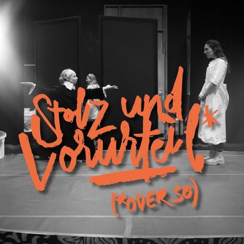 WERKEINFÜHRUNG / STOLZ UND VORURTEIL* (*ODER SO) von Isobel McArthur / nach Jane Austen / deutsch von Silke Pfeiffer