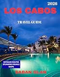 LOS CABOS TRAVEL GUIDE 2026 (full-color guide): Los Cabos Uncovered: The Ultimate Guide to Stunning Beaches, Thrilling Adventures, and Luxurious Escapes