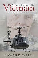 An Evacuation Hospital in Vietnam: A Former Conscientious Objector Remembers 1490891277 Book Cover