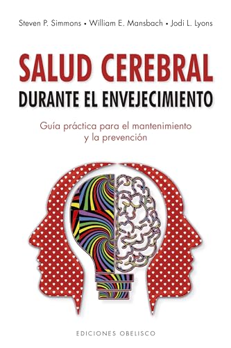 Salud cerebral durante el envejecimiento: Guia Practica Para El Mantenimiento Y La Prevencion (Psicología)