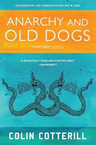 Anarchy and Old Dogs (A Dr. Siri Paiboun Mystery)