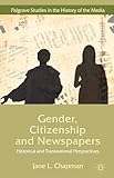 Gender, Citizenship and Newspapers: Historical and Transnational Perspectives (Palgrave Studies in the History of the Media)
