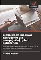 Glokalizacja mediów: zagrozenie dla europejskiej opinii publicznej? (Polish Edition) 6209014828 Book Cover
