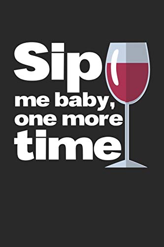 Mein eigener Wein: Dein persönliches Buch für die Weinherstellung zum selber ausfüllen ♦ für über 100 verschiedene Weine ♦ Im handlichen 6x9 Format ... ♦ Motiv: Sip me baby 9 (German Edition)