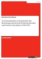 Von Freundschaft zu Feindschaft. Die Beziehung zwischen der Tschechoslowakei und Israel in den Jahren 1948-1952 3668059535 Book Cover