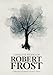 Complete Works of Robert Frost: Collection of Poems, Prose & Plays – Timeless American Poetry, Nature, Rural Life, Reflections, and Classics from a Beloved ... Prize-Winning Poet (English Edition)