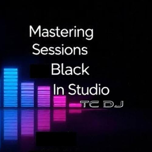 Mastering Sessions Black In Studio With TC Dj Episode 4 Podcast Por  arte de portada