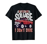 tee square it La camiseta cuadrada «If It's Not Square I Don't Care» es el regalo perfecto para todos los que aman este clásico camión cuadrado. Empieza a navegar ahora en tu camión favorito con esta camiseta vintage hoy