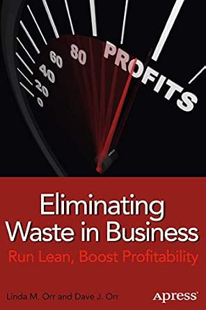 Eliminating Waste in Business: Run Lean, Boost Profitability Eliminating Waste in Business: Run Lean, Boost Profitability book cover