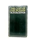The Cost of Discipleship: Revised and Unabridged Edition Containing Material Not Previously Translated