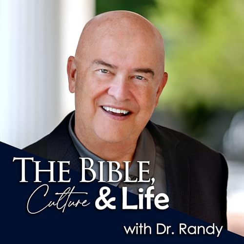 The Bible, Culture, and Life: with Dr. Randy cover art