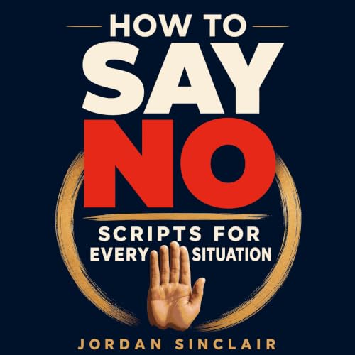 How to Say No: Scripts for Every Situation cover art