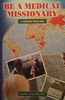 Be a Medical Missionary: A Message from God 0615526519 Book Cover