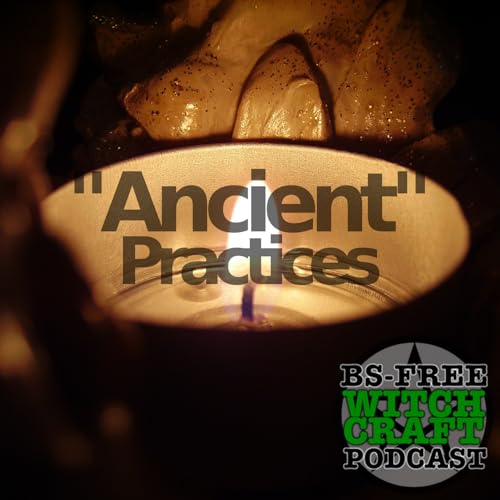 91. &ldquo;Ancient&rdquo; Practices