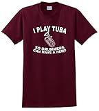 I Play Tuba so Drummers Can Have a Hero T-Shirt XL Maroon