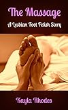  The Massage: A Lesbian Foot Fetish Story (English Edition)