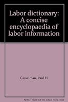 Labor dictionary: A concise encyclopaedia of labor information B0007DTVLE Book Cover