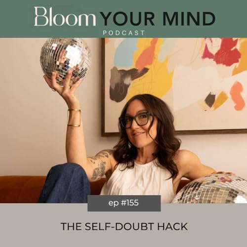 Ep 155: The Self-Doubt Hack