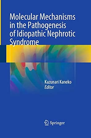 Molecular Mechanisms in the Pathogenesis of Idiopathic Nephrotic Syndrome Softcover reprint of the original 1st ed. 2016 Edition book cover