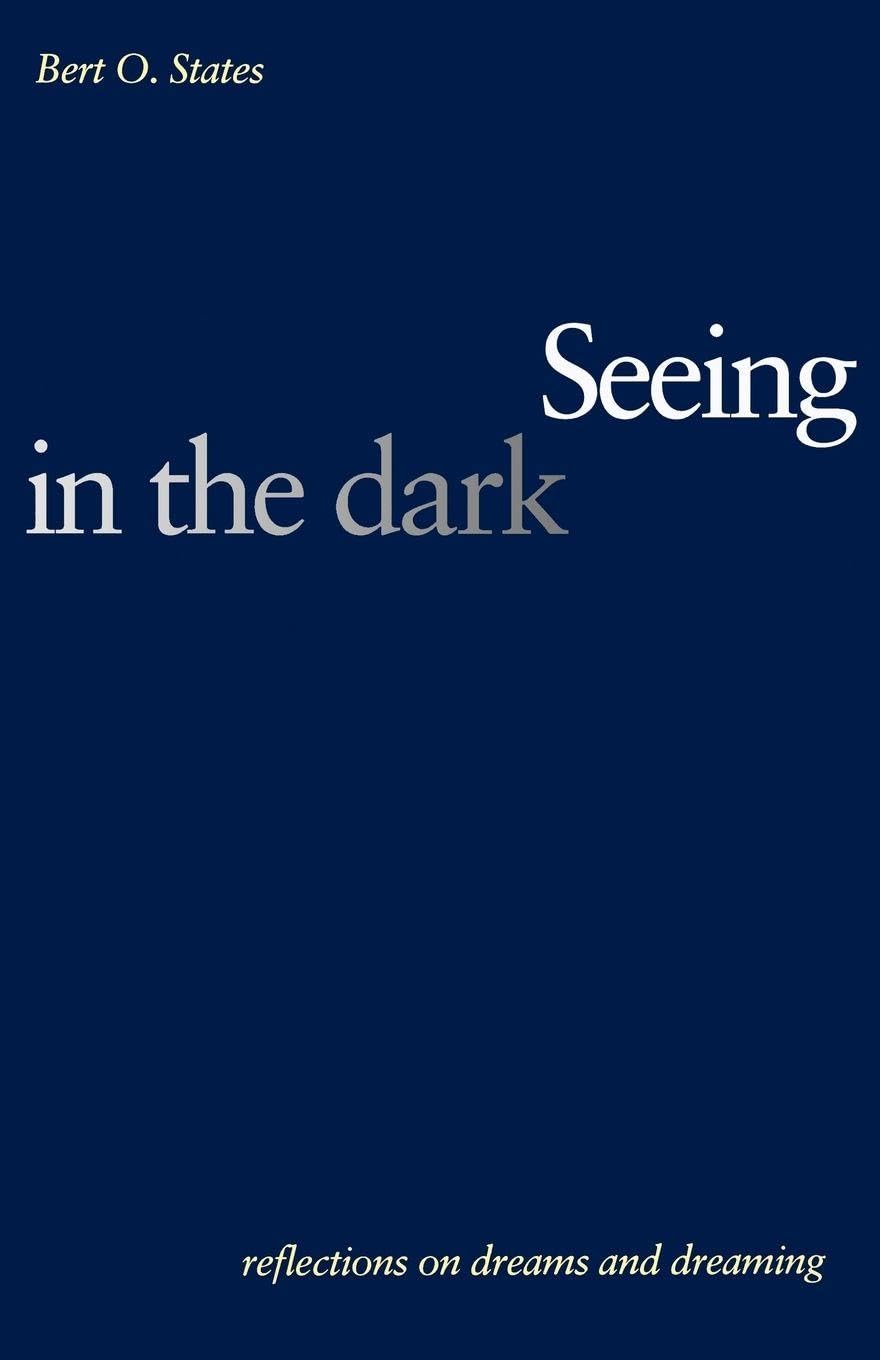 Seeing in the Dark: Reflections on Dreams and Dreaming