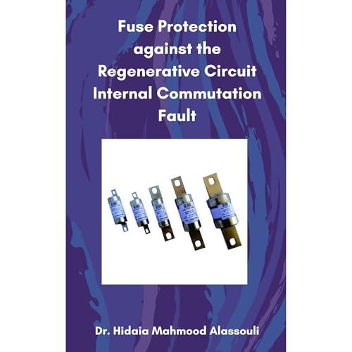 Fuse Protection against the Regenerative Circuit Internal Commutation Fault by Dr. Hidaia Mahmood Alassouli episode artwork
