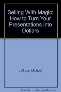 Paperback Selling With Magic: How to Turn Your Presentations into Dollars Book