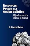 Resources, Power, and Nation Building: Afghanistan and the Promise of Minerals