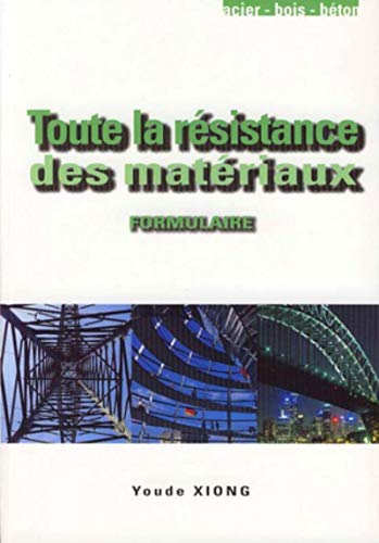Toute la résistance des matériaux: Formulaire pratique, rappels de cours, méthodes Gratuit