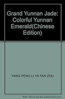 Grand Yunnan Jade: Colorful Yunnan Emerald 7806958916 Book Cover