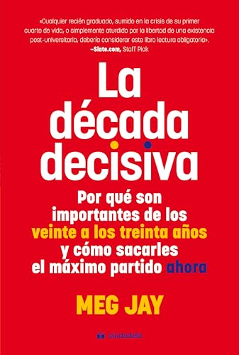 La década decisiva. Por qué son importantes de los veinte a los trieinta años y cómo sacarles el máximo partido ahora: Por qué son importantes de los ... el máximo partido ahora (Ciudadela Libros) La década decisiva. Por qué son importantes de los veinte a los trieinta años y cómo sacarles el máximo partido ahora: Por qué son importantes de los ... el máximo partido ahora (Ciudadela Libros)