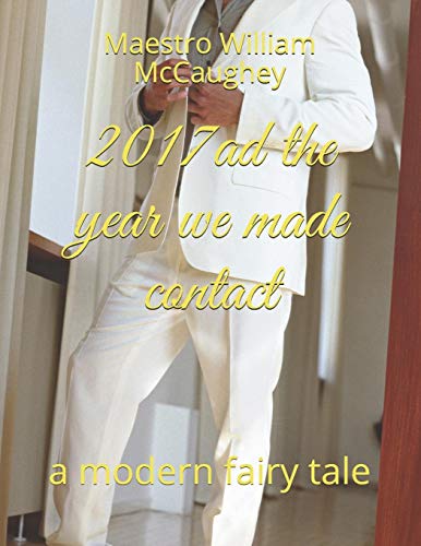 2017ad the year we made contact: a modern fairy tale