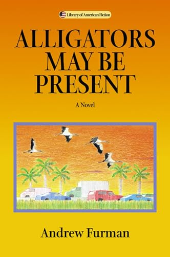 Alligators May Be Present: A Novel (Library of American Fiction)