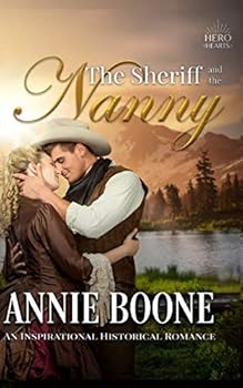 Paperback The Sheriff and the Nanny: An Inspirational Historical Romance (Hero Hearts Historical) Book