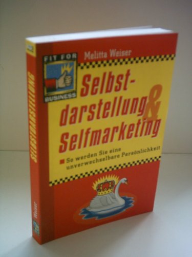 Selbstdarstellung & Selbstmarketing: So werden Sie eine unverwechselbare Persönlichkeit
