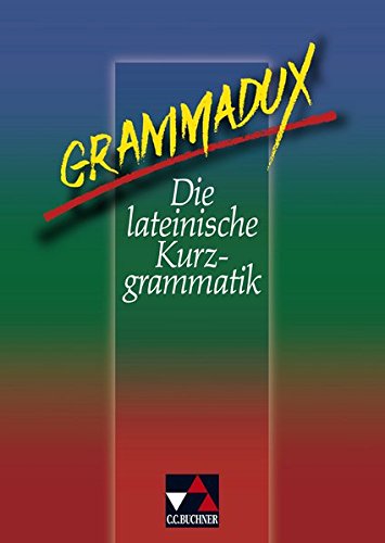GrammaDux. Die lateinische Kurzgrammatik GrammaDux. Die lateinische Kurzgrammatik