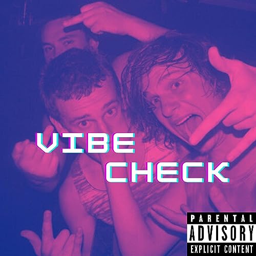 VIBE CHECK. [Explicit]