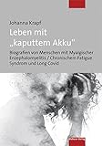  Leben mit \'kaputtem Akku\'. Biografien von Menschen mit Myalgischer Enzephalomyelitis / Chronischem Fatigue Syndrom und Long Covid