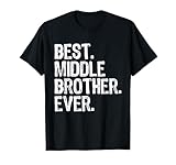 Best Middle Brother Ever Funny T-Shirt