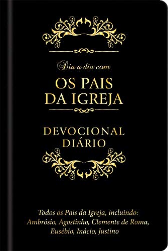 Dia a dia com os pais da Igreja - Devocional diário: Devocional d...