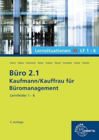 Büro 2.1, Lernsituationen XL Lernfelder 1 - 6: Kaufmann/Kauffrau für Büromanagement