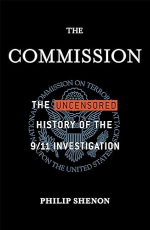 The Commission: The Uncensored History of the 9/11 Investigation