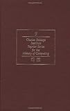 The Moore School Lectures: Theory and Techniques for Design of Electronic Digital Computers (Charles Babbage Institute Reprint)