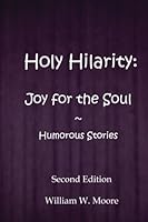 Holy Hilarity: Joy for the Soul 1987488180 Book Cover