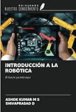 INTRODUCCIÓN A LA ROBÓTICA: El futuro ya está aquí