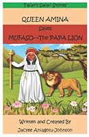QUEEN AMINA Saves MUFASO - the Papa Lion 1937230465 Book Cover