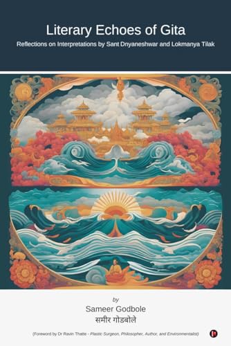 Literary Echoes of Gita: Reflections on Interpretations by Sant D...