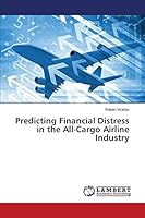 Predicting Financial Distress in the All-Cargo Airline Industry 3659760145 Book Cover